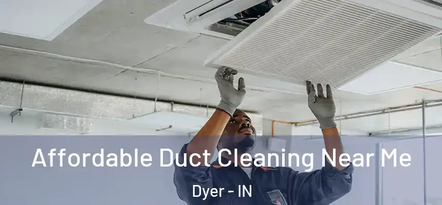 Affordable Duct Cleaning Near Me Dyer - IN