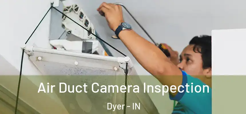 Air Duct Camera Inspection Dyer - IN