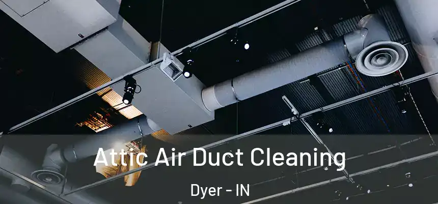 Attic Air Duct Cleaning Dyer - IN
