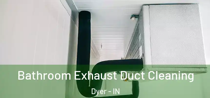 Bathroom Exhaust Duct Cleaning Dyer - IN