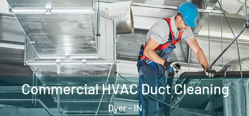 Commercial HVAC Duct Cleaning Dyer - IN