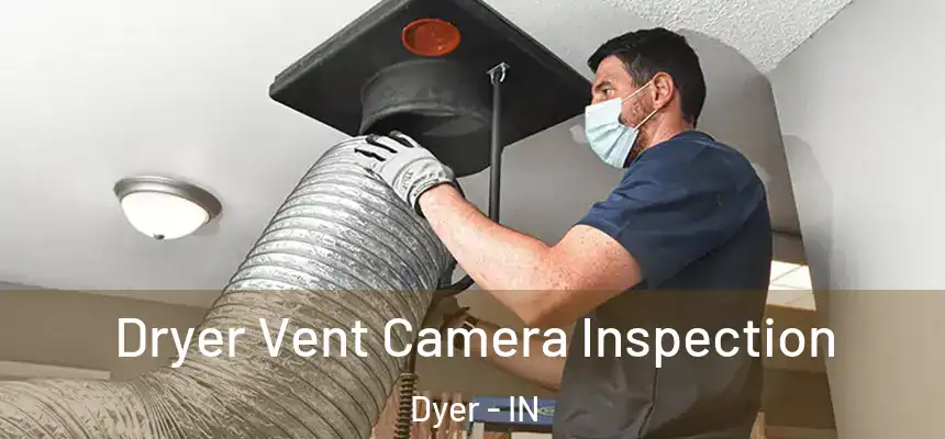  Dryer Vent Camera Inspection Dyer - IN