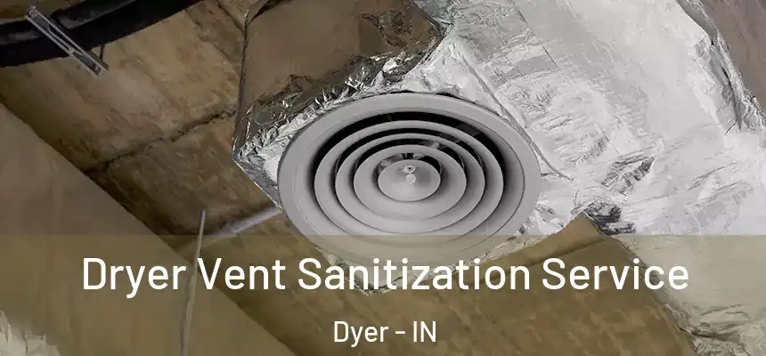 Dryer Vent Sanitization Service Dyer - IN