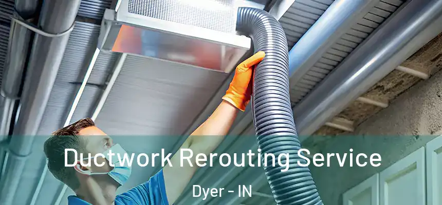 Ductwork Rerouting Service Dyer - IN