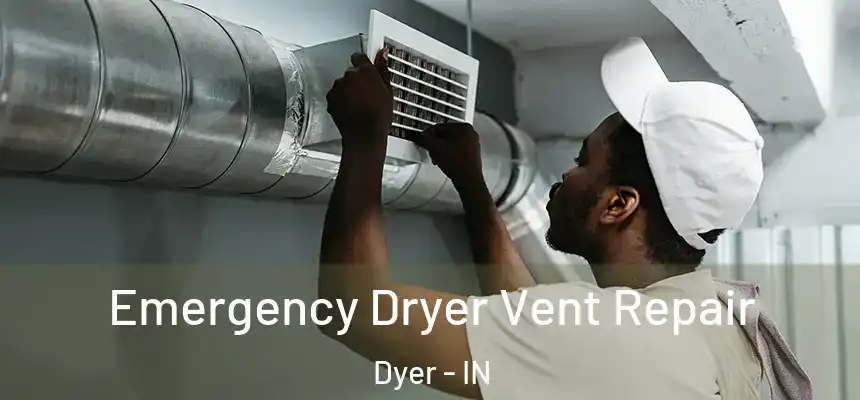  Emergency Dryer Vent Repair Dyer - IN