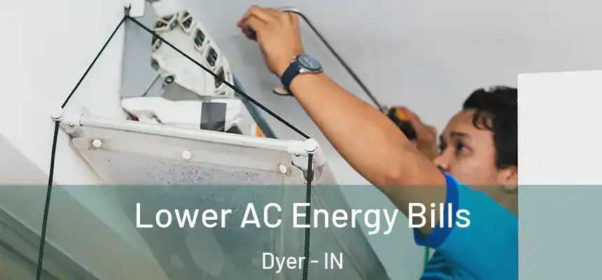 Lower AC Energy Bills Dyer - IN