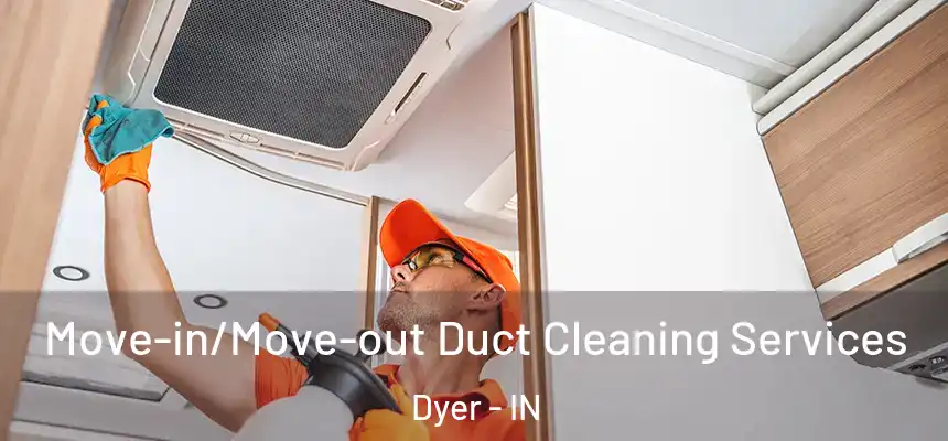  Move-in/Move-out Duct Cleaning Services Dyer - IN