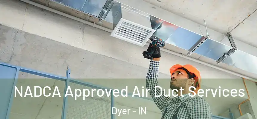 NADCA Approved Air Duct Services Dyer - IN