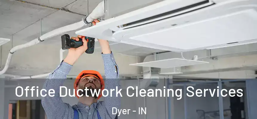 Office Ductwork Cleaning Services Dyer - IN