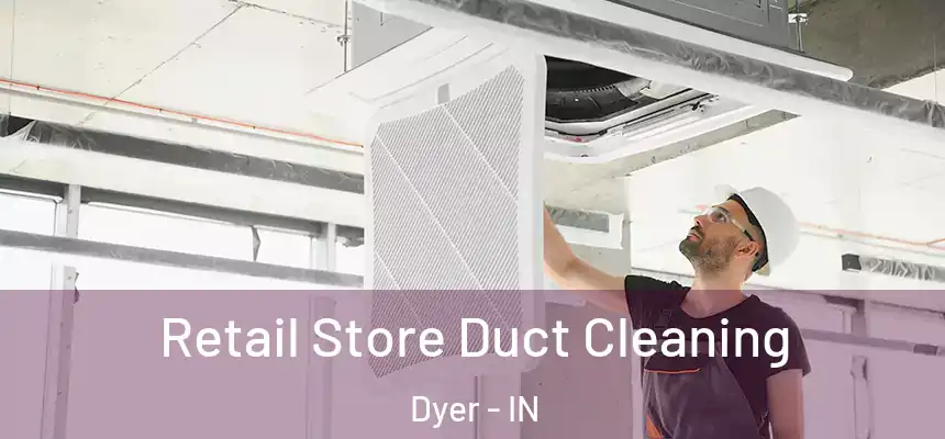 Retail Store Duct Cleaning Dyer - IN